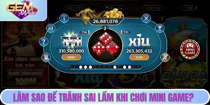 Làm sao để tránh sai lầm khi chơi mini game?