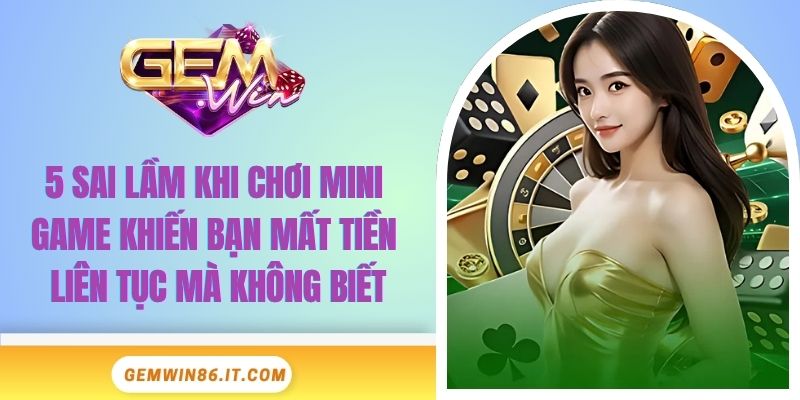 5-sai-lam-khi-choi-mini-game-khien-ban-mat-tien-lien-tuc-ma-khong-biet-dai-dien