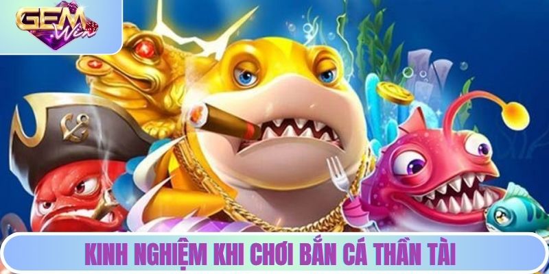 Những lưu ý và kinh nghiệm khi chơi bắn cá tại GEMWIN