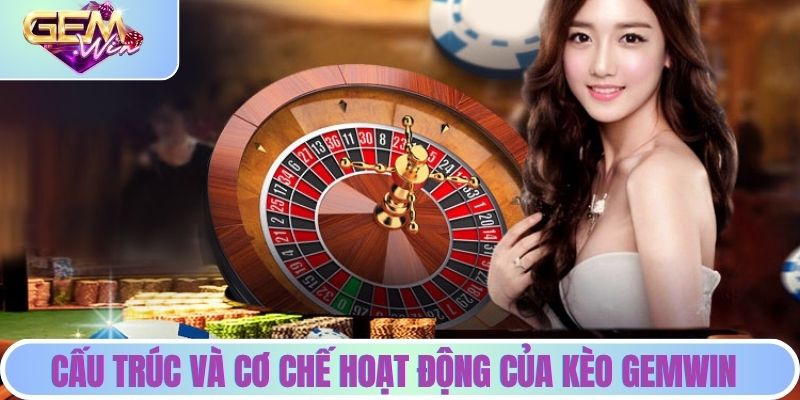 Dân Cá Độ Nói Gì Về Kèo Nhà Cái Gemwin - Giải Đáp Chi Tiết Cấu trúc và cơ chế hoạt động của kèo Gemwin