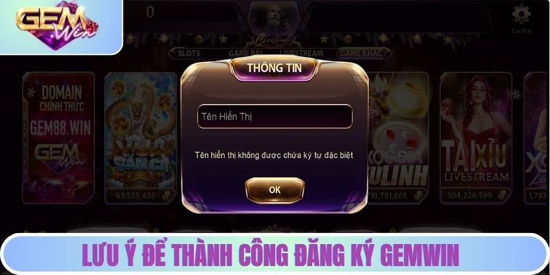 Đăng Ký GEMWIN - 3 Bước Cần Thiết Dành Cho Khách Hàng Lưu ý khi đăng ký hội viên