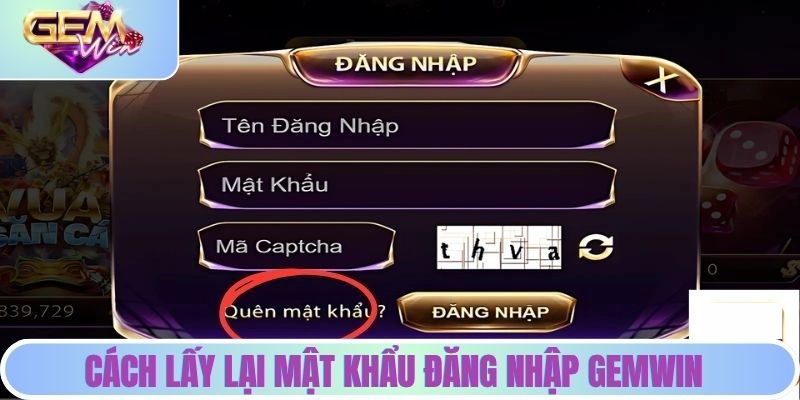 Đăng Nhập GEMWIN - Chia Sẻ 3 Bước Cơ Bản Cho Tân Thủ Cách lấy lại mật khẩu GEMWIN