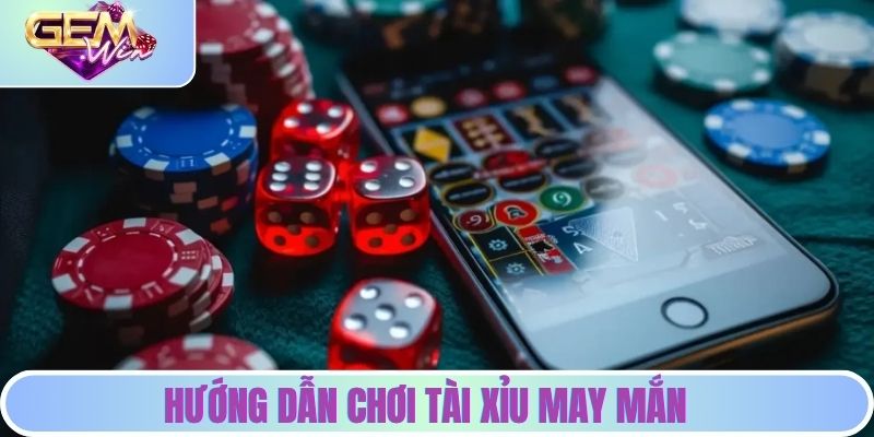 Hướng dẫn chơi tài xỉu may mắn trên GEMWIN