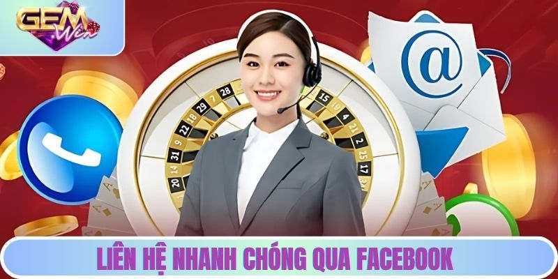 Liên Hệ GEMWIN - Hướng Dẫn Nhanh Chóng, Chuẩn Xác Cho Tân Thủ Liên hệ nhanh chóng qua Facebook
