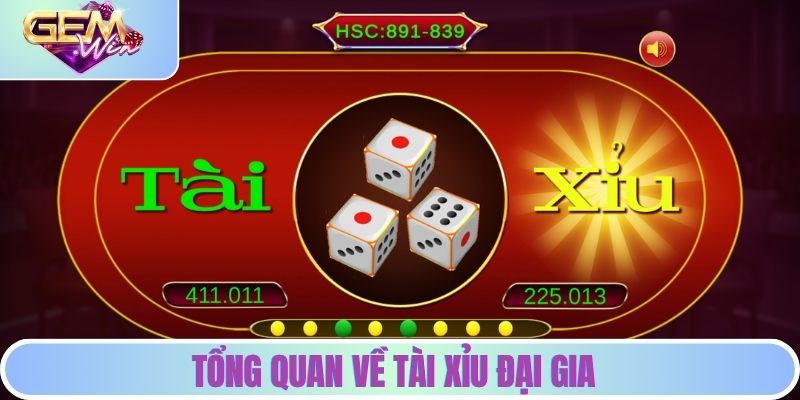 Tổng quan về tài xỉu đại gia GEMWIN