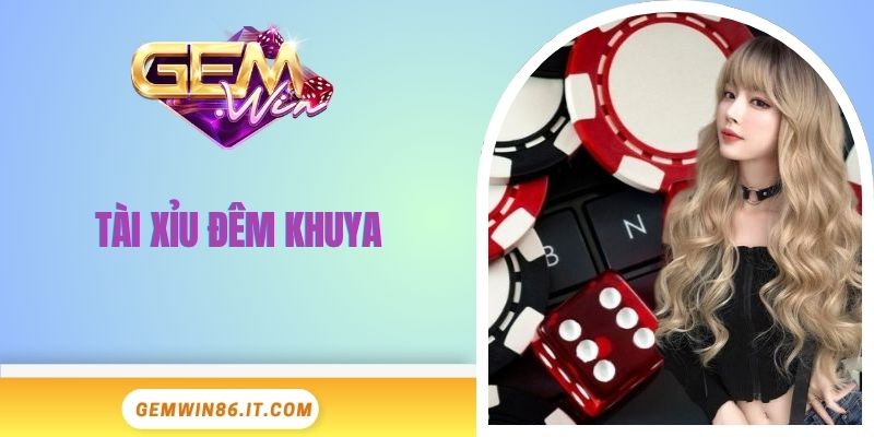 tai-xiu-dem-khuya-dai-dien