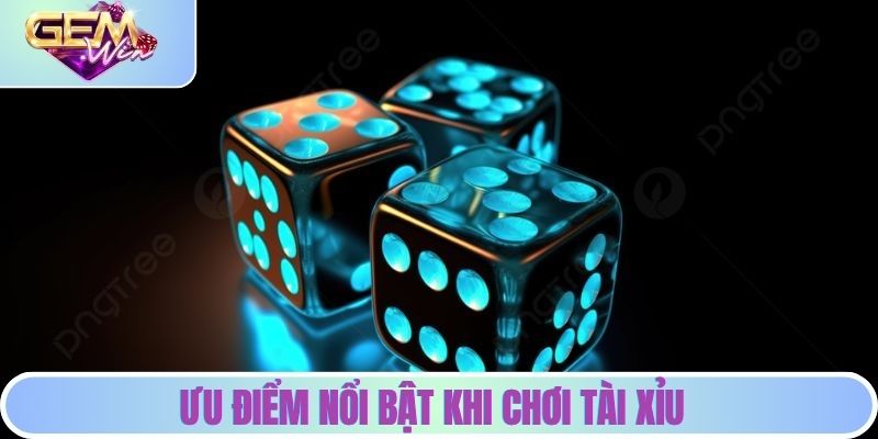 Tính năng và ưu điểm nổi bật khi chơi tài xỉu tại GEMWIN