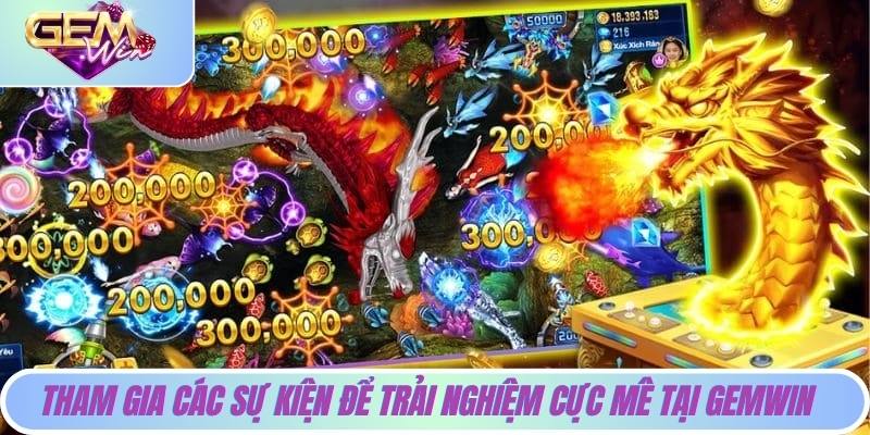Bắn Cá Thần Rồng Khám Phá Chiến Thuật Săn Thưởng Hấp Dẫn Tham gia các sự kiện để trải nghiệm cực mê tại Gemwin