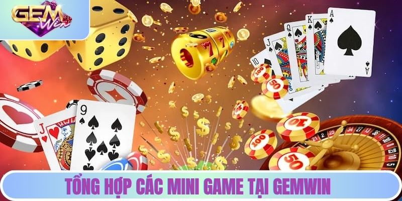 Tổng hợp các mini game tại GEMWIN
