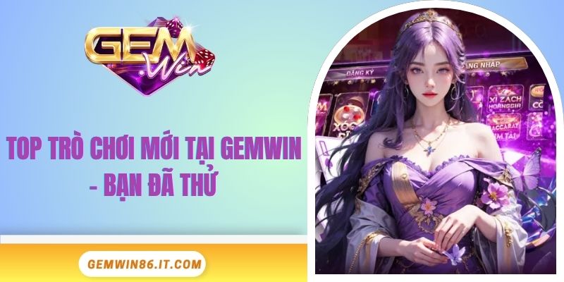 top-tro-choi-moi-tai-gemwin-ban-da-thu-bia