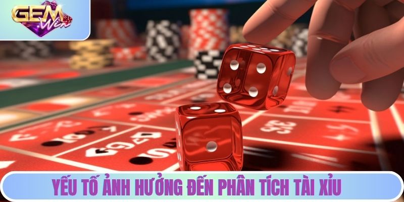 Phân Tích Tài Xỉu - Cược Thông Minh Hơn Trước Tại Gemwin Yếu tố ảnh hưởng đến phân tích tài xỉu - cược thông minh hơn trước