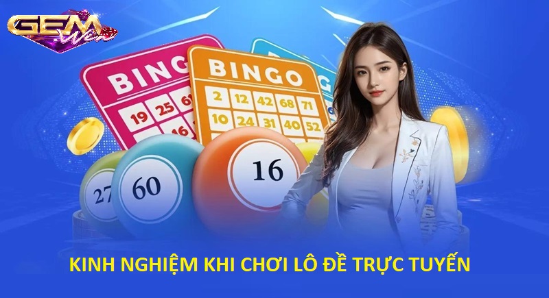 Những kinh nghiệm hữu ích khi chơi lô đề trực tuyến